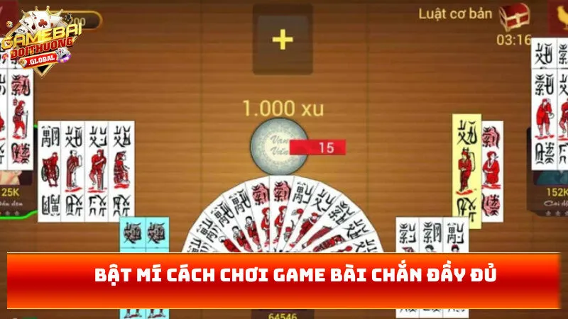Bật mí cách chơi game bài chắn đầy đủ 