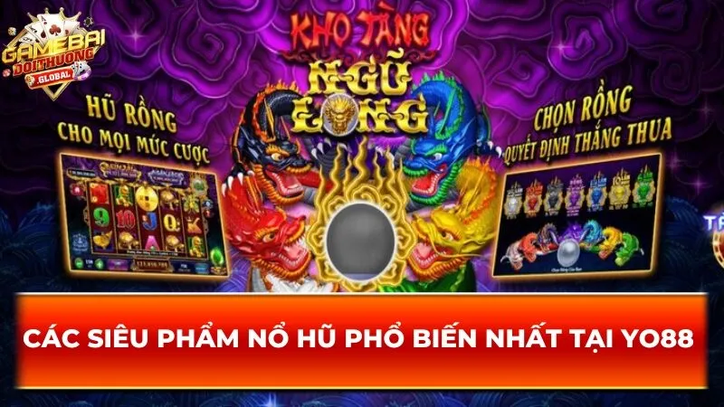 Các siêu phẩm nổ hũ phổ biến nhất tại Yo88 