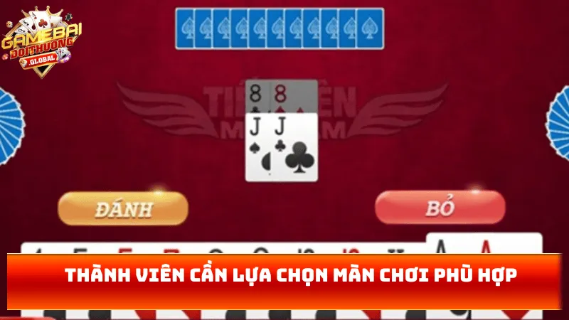 Thành viên cần lựa chọn màn chơi phù hợp 