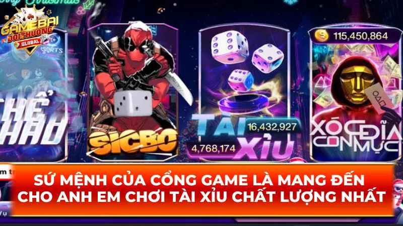 Sứ mệnh của cổng game là mang đến cho anh em chơi tài xỉu chất lượng nhất