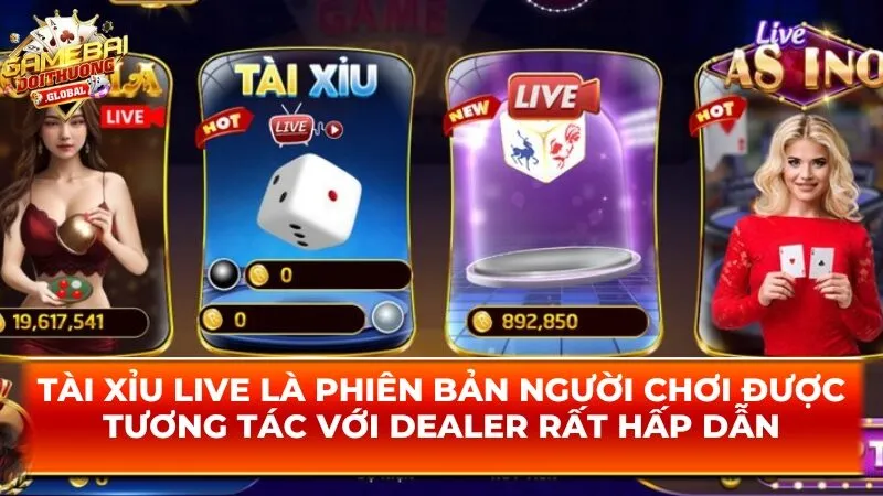 Tài xỉu live là phiên bản người chơi được tương tác với dealer rất hấp dẫn