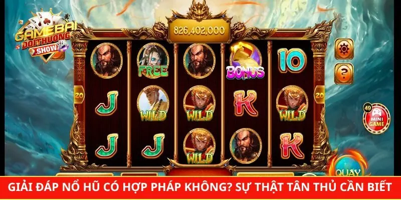 Giải Đáp Nổ Hũ Có Hợp Pháp Không? Sự Thật Tân Thủ Cần Biết